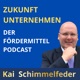 Fördermittel Podcast - Unternehmenswachstum mit Fördermitteln und Fördergeldern finanzieren