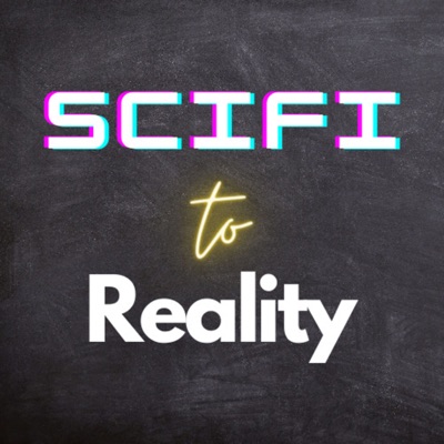 SciFi to Reality