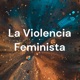 La Violencia Feminista