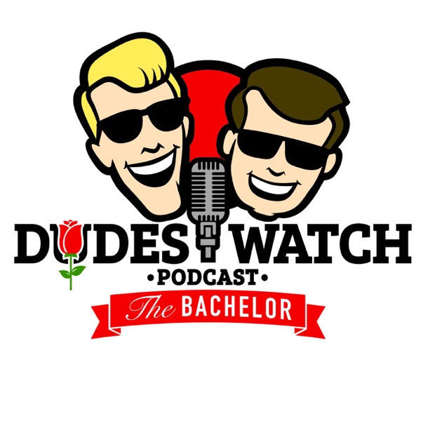 DudesWatch The Bachelor Podcast