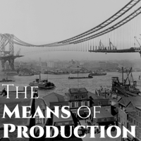 The Means of Production podcast