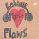 Embrace Your Flaws(Positivity Edition)