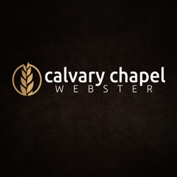 Calvary Chapel of Webster Weekly Messages