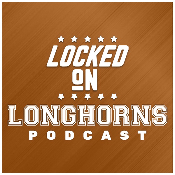 Locked On Longhorns - Daily Podcast On Texas Longhorns Football & Basketball Artwork