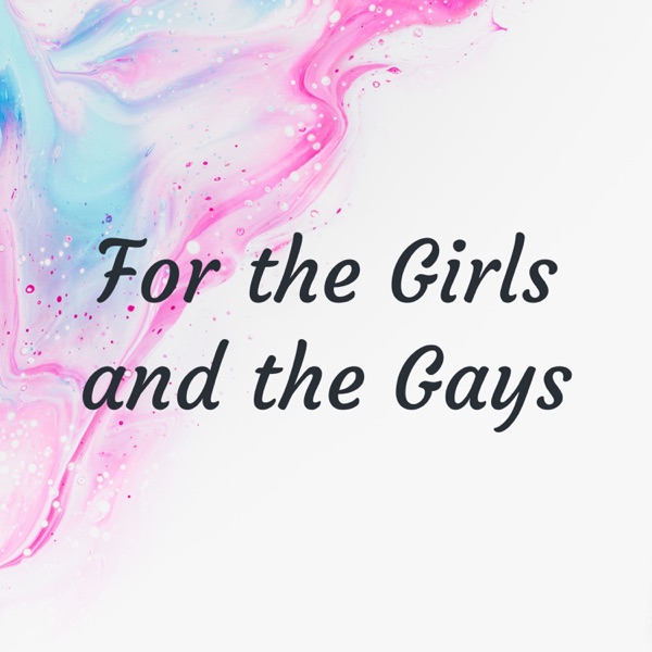 For the Girls and the Gays