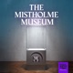 The Mistholme Museum of Mystery, Morbidity, and Mortality