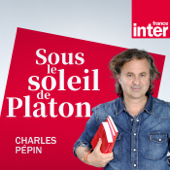 Sous le soleil de Platon - France Inter