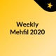 Weekly Mehfil 2020