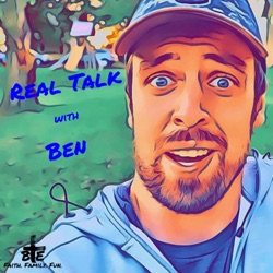 Real Talk with Ben- Ep. 95: A Life Update!