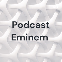 Podcast Eminem 