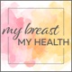 My Breast My Health