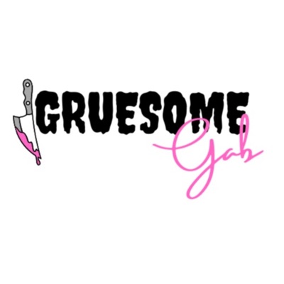 Gruesome Gab:Gruesome Gab