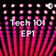 Tech 101