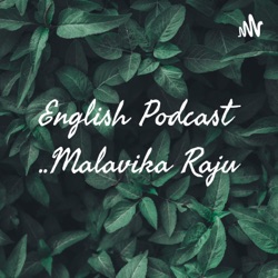 English Podcast ..Malavika Raju