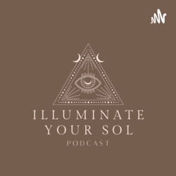 Illuminate Your Sol Podcast 