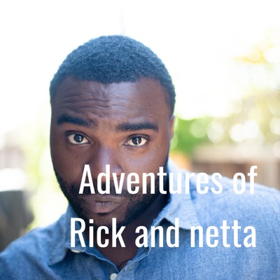 Adventures of Rick and netta