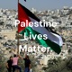 Palestine Lives Matter.