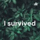 I survived 