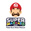 Super Marcato Bros. Video Game Music Podcast - Karl & Will Brueggemann