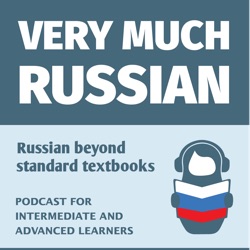 Very Much Russian - Learn Russian as Russians speak it!