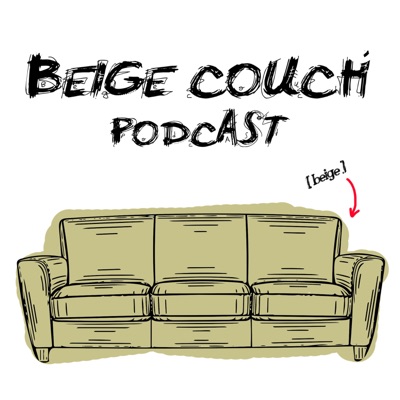 Beige Couch Podcast