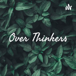 Over Thinkers 