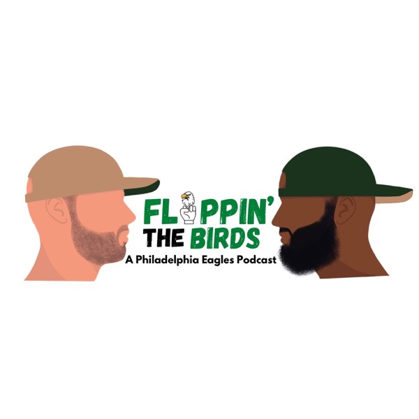 Flippin’ the Birds: A Philadelphia Eagles Podcast