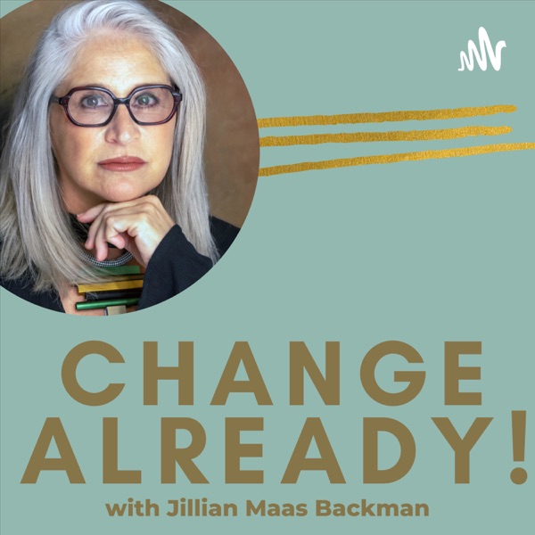 Change Already! with Jillian Maas Backman
