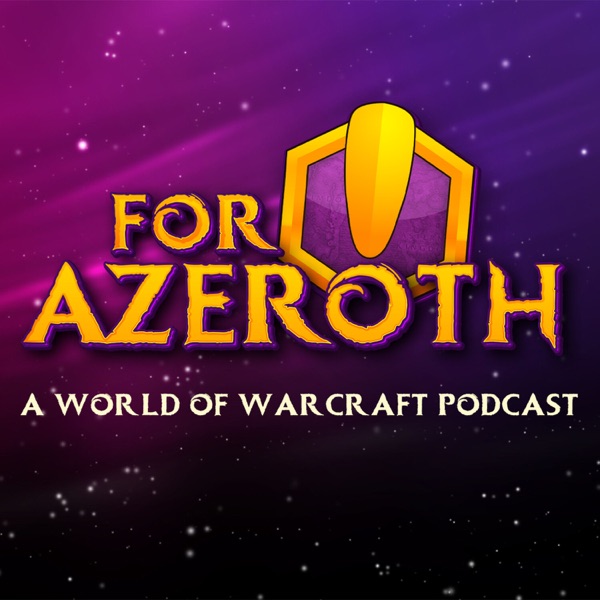 For Azeroth!: A World of Warcraft Podcast