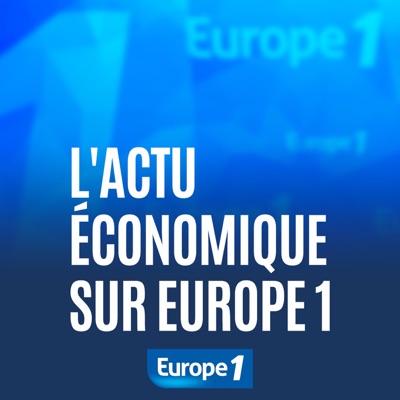 L'actu économique sur Europe 1 L'actu économique sur Europe 1