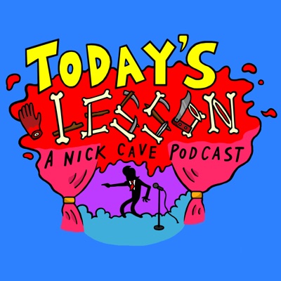 Today's Lesson: A Nick Cave Podcast:todayslessonpod