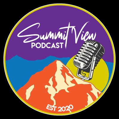The Summit View Podcast