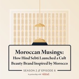 Moroccan Musings: How Hind Sebti Launched a Cult Beauty Brand Inspired by Morocco