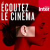Ecoutez le cinéma - France Inter