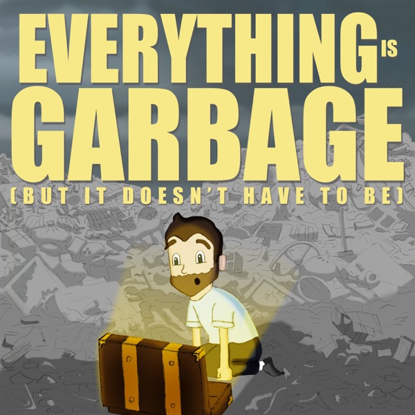 Everything is Garbage