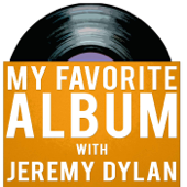 My Favorite Album with Jeremy Dylan - Jeremy Dylan