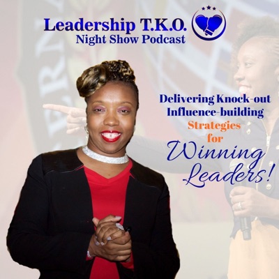 Leadership TKO™ with Dr. Lakeisha McKnight