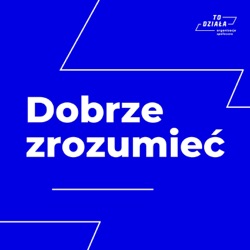 #13: Proste odpowiedzi na graniczne pytania. O kryzysie humanitarnym na polsko-białoruskiej granicy.