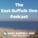 The East Suffolk One Podcast