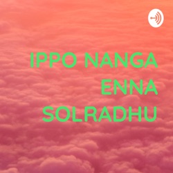 IPPO NANGA ENNA SOLRADHU - #INES