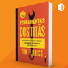 Audio Book Ferramentas dos Titãs de Tim Ferriss, Livro Completo - Laila Oliveira