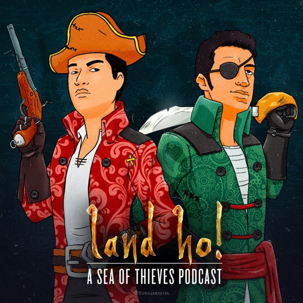 Land Ho! - A Sea of Thieves Podcast