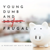 Young, Dumb, and Frugal - Kaiti Marie