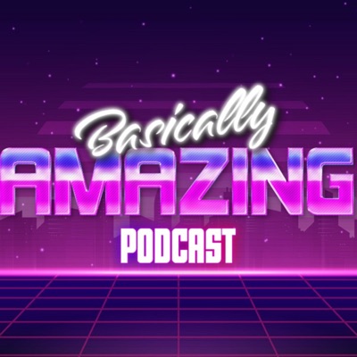 Basically Amazing Podcast Basically Amazing Podcast