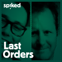 Last Orders - a spiked podcast podcast