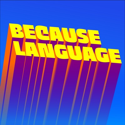 Because Language - a podcast about linguistics, the science of language.:Daniel Midgley, Ben Ainslie, and Hedvig Skirgård