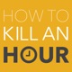 How To Kill An Hour - with Marcus Bronzy and Friends