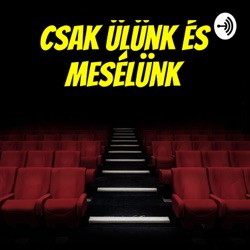 Csak ülünk és mesélünk S03E10 különkiADÁS - Filmes trükkök, trükkös filmesek