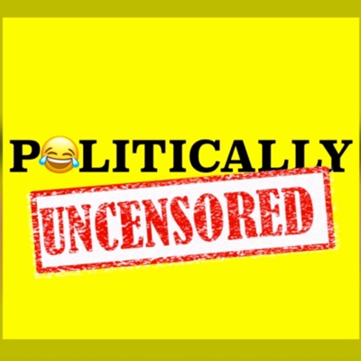 Politically Uncensored