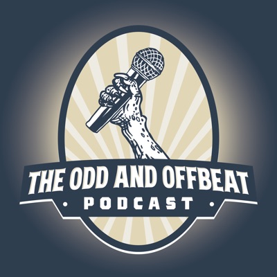 Odd and Offbeat Podcast Odd and Offbeat Podcast